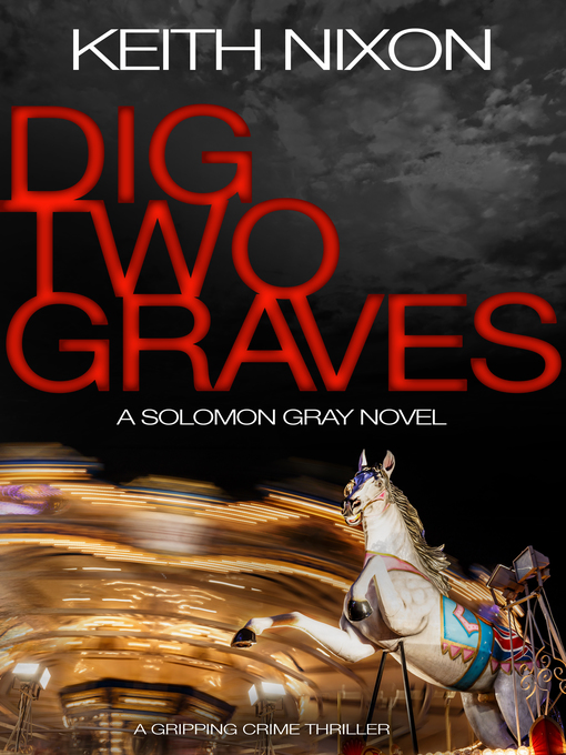 Title details for Dig Two Graves by Keith Nixon - Available